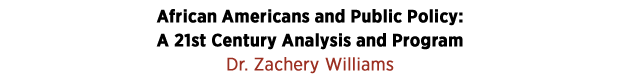 African Americans and Public Policy: A 21st Century Analysis and Program by Dr. Zachery Williams