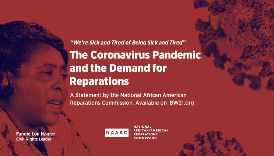 “We’re Sick and Tired of Being Sick and Tired”. The Coronavirus Pandemic and the Demand for Reparations. A Statement by the National African American Reparations Commission