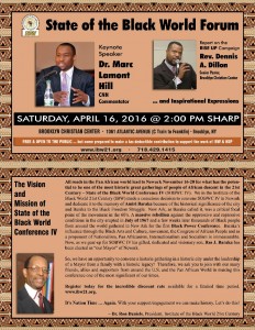 State of the Black World Forum with Dr. Marc Lamont Hill, Rev. Dennis Dillon and Dr. Ron Daniels, Saturday, April 16th @ 2pm. 1061 Atlantic Ave., Brooklyn, NY 11238. Call 718-429-1415 for more information.