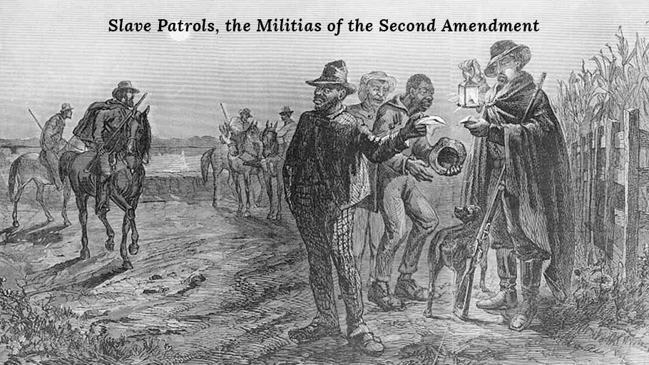 Slave Patrols, the Militias of the Second Amendment