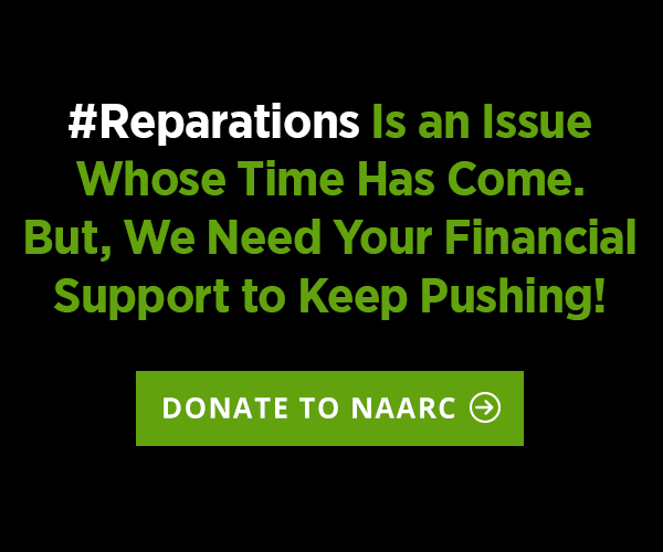 #Reparations Is an Issue Whose Time has Come. But, we need your financial support to keep Pushing!