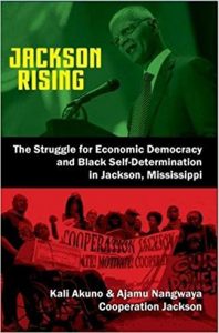 Jackson Rising: The Struggle for Economic Democracy and Black Self-Determination in Jackson, Mississippi