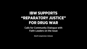 052218 Press Release — IBW Supports “Reparatory Justice” for Drug War Calls for Community Dialogue with Faith Leaders on the Issue