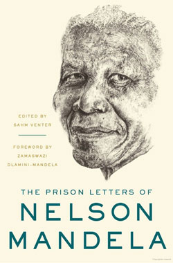 The Prison Letters of Nelson Mandela - Edited by Sahm Venter