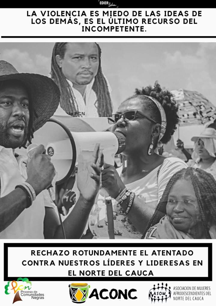 Afro-Colombian Activists - Violence is fear of the ideas of others, it is the Last Resort of the incompetent. I reject categorically the attack against our leaders in Norte Del Cauca.