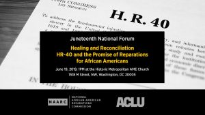 The National African American Reparations Commission (#NAARC) and The American Civil Liberties Union (#ACLU) present a national forum - Healing and Reconciliation, #HR40 and the Promise of #Reparations for African Americans