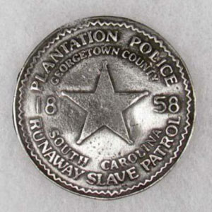Runaway Slave Patrol Badge