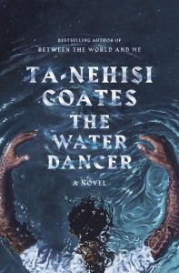 The Water Dancer by Ta-Nehisi Coates