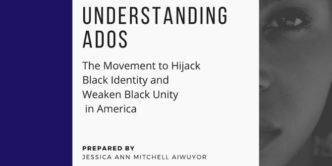 Understanding ADOS: The Movement to Hijack Black Identity and Weaken Black Unity. By Jessica Ann Mitchell Aiwuyor.