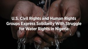 U.S. Civil Rights and Human Rights Groups Express Solidarity With Struggle for Water Rights in Nigeria