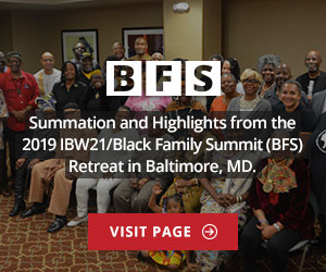 2019 IBW21 Black Family Summit Retreat Summation and Highlights