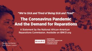 “We’re Sick and Tired of Being Sick and Tired”. The Coronavirus Pandemic and the Demand for Reparations. A Statement by the National African American Reparations Commission