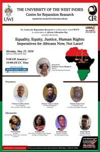 The Centre for Reparation Research (CRR) invites you to join and participate in our second virtual seminar on Monday, May 25, 2020 in celebration of African Liberation Day entitled "Equality, Equity, Justice, Human Rights: Imperatives for Africans Now, Not later!"