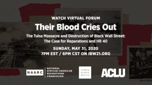 SUN MAY 31 Virtual Forum - The Tulsa Massacre and Destruction of Black Wall Street: The Case for Reparations and HR 40