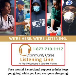 First Responders & Essential Workers Call 1-877-719-1117 for free mental and emotional support to help keep you going, while you keep everyone else going.