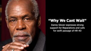 Danny Glover's “Why We Can’t Wait” Statement in Support of HR-40