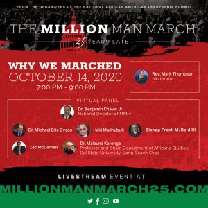 Day 1: October 14-16, 2020 — A three day event commemorating the historic Million Man March of 1995. From the organizers of the National African American Leadership Summit. Moderated by Rev. Mark Thompson.