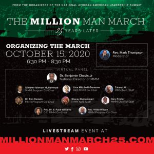 Day 2: October 14-16, 2020 — A three day event commemorating the historic Million Man March of 1995. From the organizers of the National African American Leadership Summit. Moderated by Rev. Mark Thompson.