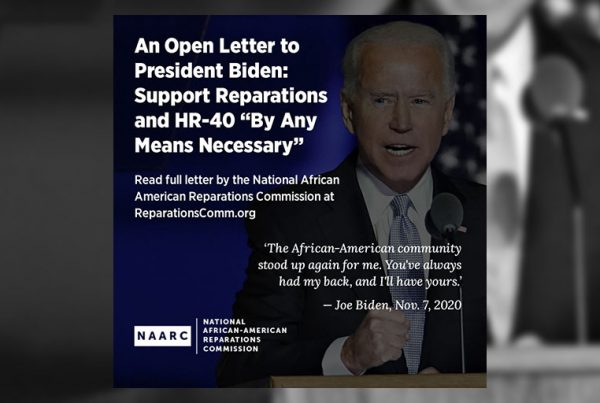 An Open Letter to President Biden: Support Reparations and HR-40 “By Any Means Necessary”
