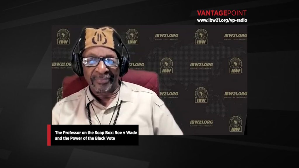 Commentary by the Professor Dr. Ron Daniels on the Soap: Box Roe v Wade and the power of the Black vote. An excerpt from the June 27, 2022 edition of Vantage Point Radio broadcast on Pacifica Radio WBAI (99.5 FM) in collaboration with York College Radio.