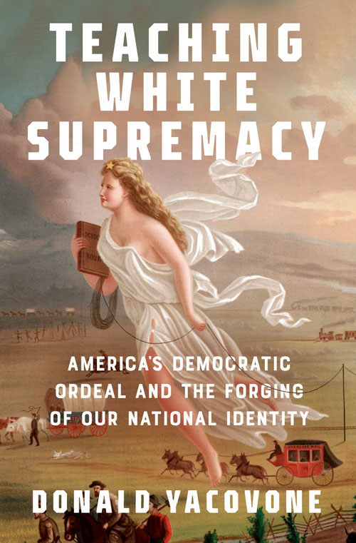 Book Cover: "Teaching White Supremacy" by Donald Yacovone (Pantheon Books)