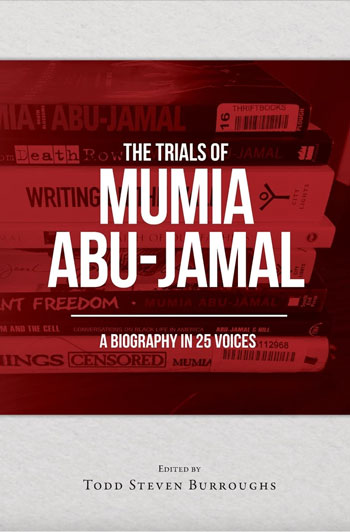 The Trials of Mumia Abu-Jamal: A Biography in 25 Voices