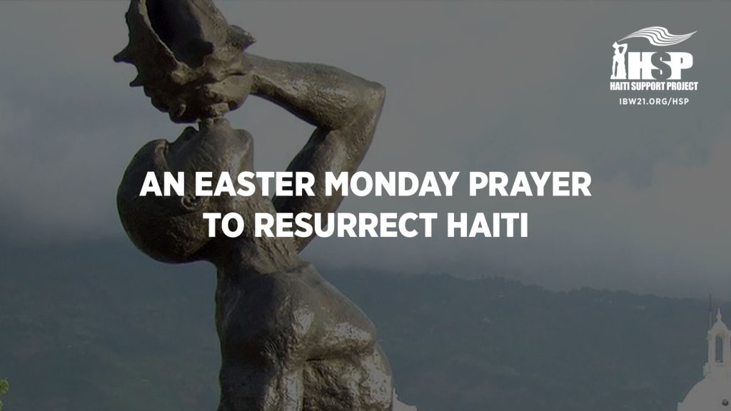 An Easter Monday Prayer to Resurrect Haiti - An urgent call for friends of Haiti to pray for a resolution for the horrific crisis in the first Black republic — Dr. Ron Daniels, Founder of the Haiti Support Project. #prayforhaiti #haiti