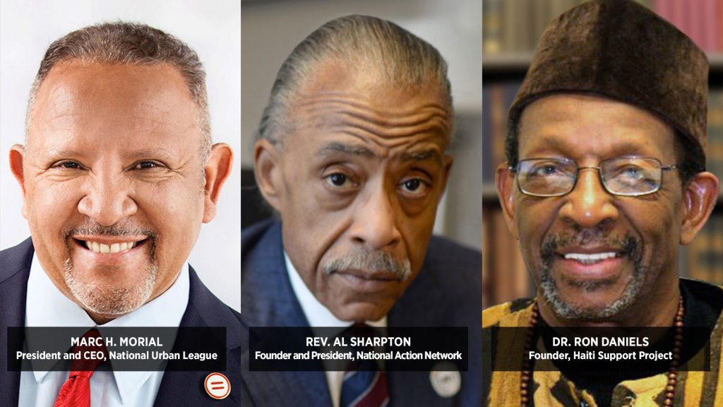 National Urban League President and CEO Marc H. Morial, National Action Network Founder and President Rev. Al Sharpton, and Haiti Support Project Founder Dr. Ron Daniels
