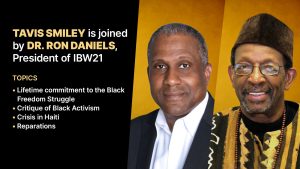 Tavis Smiley x Dr. Ron Daniels: Black Freedom Struggle, Black Activism, Haiti Crisis, Reparations