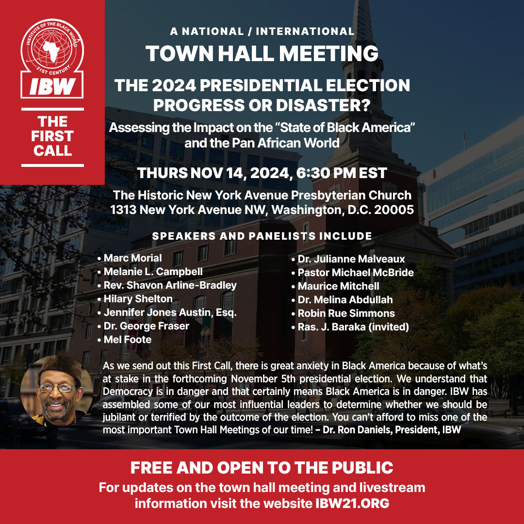 A National/International Town Hall Meeting "The 2024 Presidential Election: Progress or Disaster" Assessing the Impact on the “State of Black America” and the Pan African World. Thursday, November 14, 2024