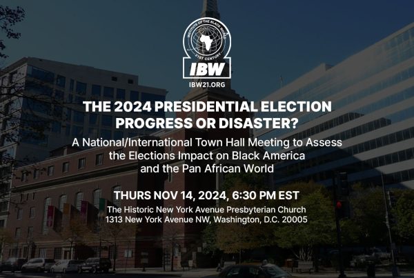 Thursday, November 14, 2024 – 6:30PM ET — A national/international town hall meeting “The 2024 Presidential Election: Progress or Disaster?” to assess the elections impact on the “State of Black America” and the Pan African World.