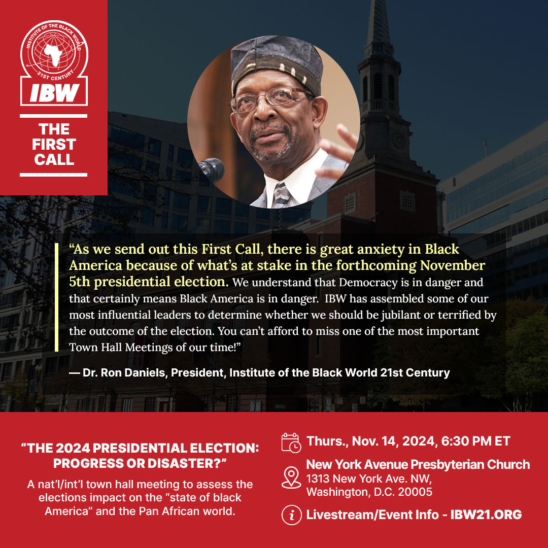 THE FIRST CALL: Thursday, November 14, 2024 — A nat’l/int’l town hall meeting to assess the elections impact on the “State of Black America” and the Pan African world.