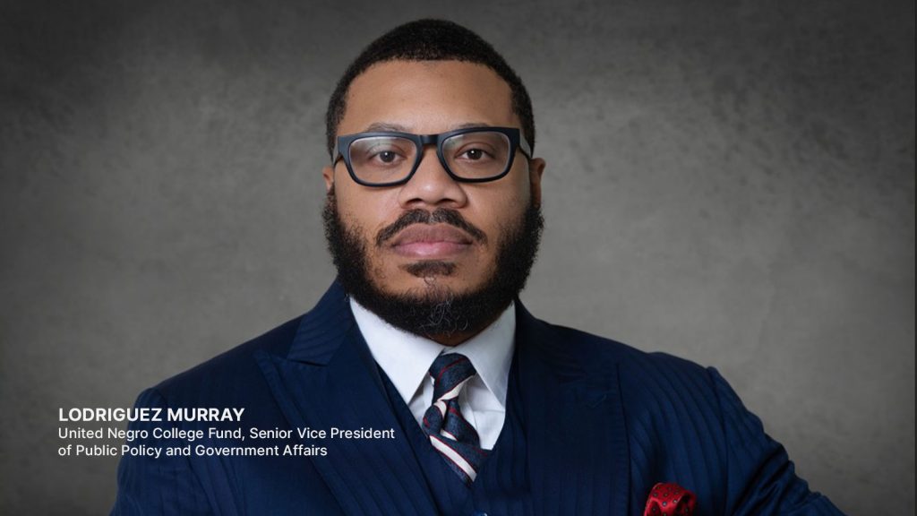 Photo and title text for Lodriguez Murray United Negro College Fund, Senior Vice President of Public Policy and Government Affairs